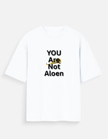 YOU ARE NOT ALOEN