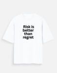 RISK  IS BETTER T-SHIRT